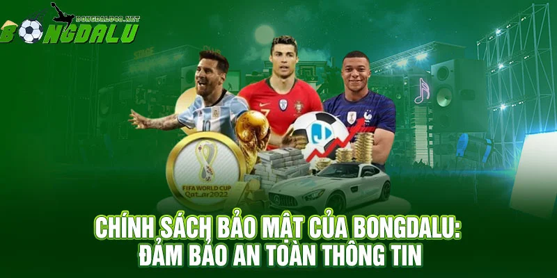 Chính Sách Bảo Mật của Bongdalu: Đảm Bảo An Toàn Thông Tin