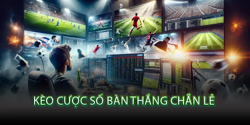 Kèo Cược Số Bàn Thắng Chẵn Lẻ